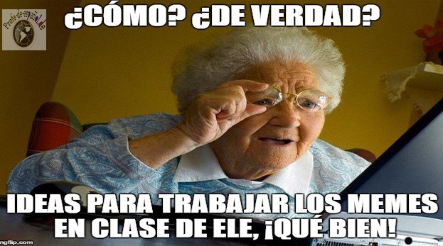 Los Memes En Clase De Ele Profe De Espanol De